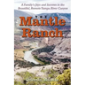 The Mantle Ranch: A Family's Joys and Sorrows in the Beautiful, Remote Yampa River Canyon