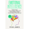 Emotional Intelligence: 3 Manuscripts - Emotional Intelligence Definitive Guide, Emotional Intelligence Mastery, Emotional Intelligence Comple