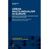 Urban Multilingualism in Europe: Bridging the Gap Between Language Policies and Language Practices