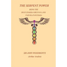 The Sepent Power: Being The SHAT-CHAKRA-NIRUPANA and PADUKA-PANCHAKA