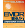 Emdr and Emergency Response: Models, Scripted Protocols, and Summary Sheets for Mental Health Interventions