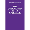 The Unknown in the Gospels