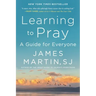 Learning to Pray: A Guide for Everyone
