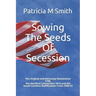 Sowing The Seeds Of Secession: The Virginia and Kentucky Resolutions 1798, the Hartford Convention 1814 and the South Carolina Nullification Crisis 1