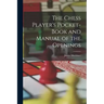 The Chess Player's Pocket-Book and Manual of the Openings
