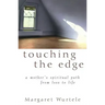 Touching the Edge: A Mother's Spiritual Journey from Loss to Life