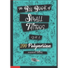The Big Book of Small Tattoos - Vol.2: 200 small Polynesian tattoos for women and men