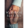 Warrior Sisters: One was a drunk, the other a junkie. To help each other, they had to save themselves first