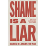 Shame is a Liar: Say Yes to God and No to Shame
