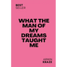 What The Man Of My Dreams Taught Me