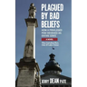 Plagued by Bad Beliefs