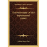 The Philosophy of the Supernatural (1886)