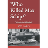 who killed max schip: murder in whitehall
