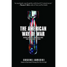 American Way of War: Guided Missiles, Misguided Men, and a Republic in Peril