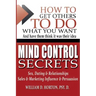 Secret Mind Control: How To Get others To Do What You Want