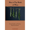 How to Dry Herbs at Home: Great Guide on Drying Herbs At Home
