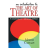 An Introduction to the Art of Theatre--Student Text: A Comprehensive Text -- Past, Present, and Future