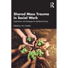 Shared Mass Trauma in Social Work: Implications and Strategies for Resilient Practice
