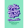 Rebel Badge Book Volume Two: 52 More Merit Badges For Adults