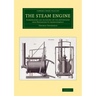 The Steam Engine: Comprising an Account of Its Invention and Progressive Improvement