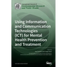 Using Information and Communication Technologies (ICT) for Mental Health Prevention and Treatment