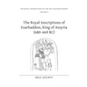 The Royal Inscriptions of Esarhaddon, King of Assyria (680-669 Bc)