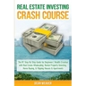Real Estate Investing Crash Course: The #1 Step-By-Step Guide for Beginners' Wealth Creation Through Real Estate Wholesaling, Rental Property Investin
