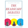 The Headscarf Debates: Conflicts of National Belonging