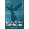 Lectures on Calvinism