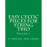 Easy Celtic Pieces For String Trio vol.1: for 2 violins and cello