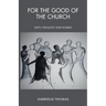 For the Good of the Church: Unity, Theology and Women
