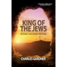 King of the Jews: Why the Bible - and all history - points to Jesus