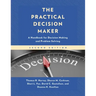 The Practical Decision Maker: A Handbook for Decision Making and Problem Solving