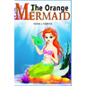 The Orange Mermaid Book 1: Children's Books, Kids Books, Bedtime Stories For Kids, Kids Fantasy Book, Mermaid Adventure