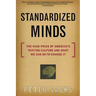 Standardized Minds: The High Price of America's Testing Culture and What We Can Do to Change It