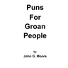Puns for Groan People: Bad Pun Friday Volume I