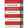 Latino America: How America's Most Dynamic Population Is Poised to Transform the Politics of the Nation