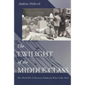 Twilight of the Middle Class: Post-World War II American Fiction and White-Collar Work Post-World War II American Fiction