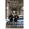 Police Psychology: The Forensic Psychology Guide To Police Behaviour