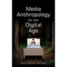 Media Anthropology for the Digital Age