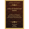 Letters of Abelard and Heloise: To Which Is Prefixed a Particular Account of Their Lives, Amours and Misfortunes