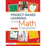 Project-Based Learning in the Math Classroom: Grades 3-5