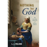 Nothing but God