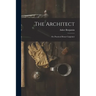 The Architect: Or, Practical House Carpenter