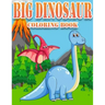 Big Dinosaur Coloring Book: Dinosaur Gifts for 3 Year Olds - Paperback Coloring to