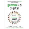 Grown Up Digital: How the Net Generation Is Changing Your World