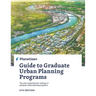 Planetizen Guide to Graduate Urban Planning Programs, 6th Edition: The only comprehensive rankings of graduate urban planning programs