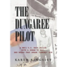 The Dungaree Pilot: A WWII U.S. Navy Sailor with a Dream to Fly; And Where That Dream Landed Him