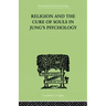 Religion and the Cure of Souls In Jung's Psychology