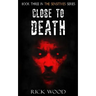 Close to Death